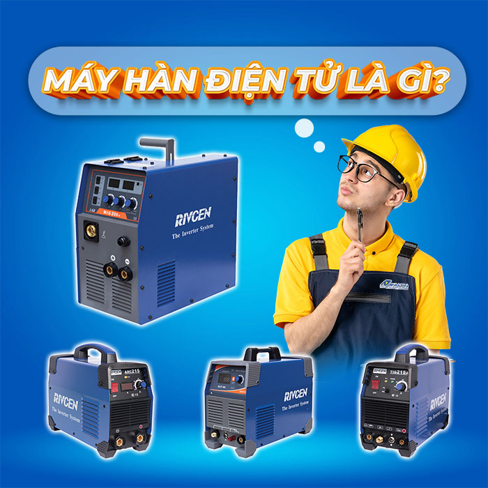 Máy Hàn Điện Tử và 4 Dòng Hàn Thông Dụng