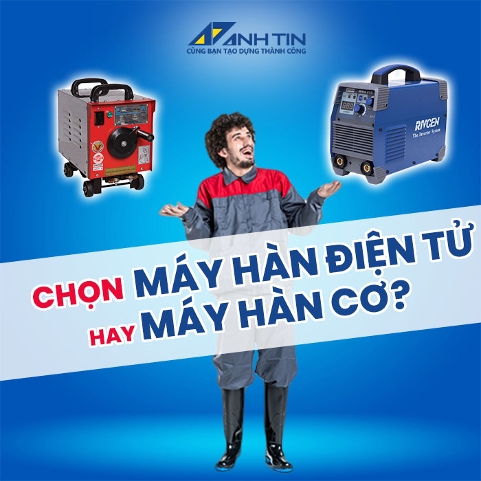 Chọn máy hàn điện tử hay máy hàn cơ